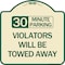 Signmission 30 Minute Parking Violators Will Towed Away Heavy-Gauge Aluminum Sign, 18" x 18", TG-1818-24563 A-DES-TG-1818-24563 - alternate 1